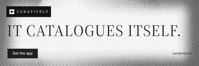 X header for Curatively: "It catalogues itself." Split block style, poster layout, light palette in grey, white.