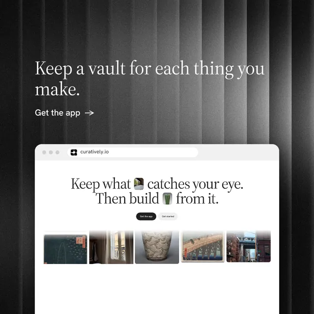 Instagram post for Curatively: "Keep a vault for each thing you make." Minimal luxury style, browser layout, light palette in grey, black, white.