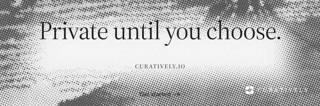 X header for Curatively: "Private until you choose." Split block style, smallcaps layout, light palette in grey, white.