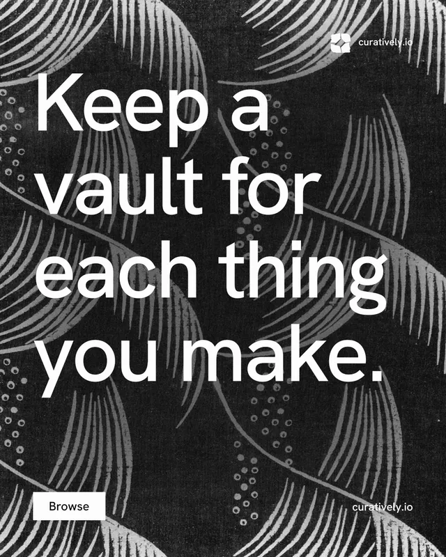 Instagram portrait post for Curatively: "Keep a vault for each thing you make." Swiss style, poster layout, dark palette in grey, black.