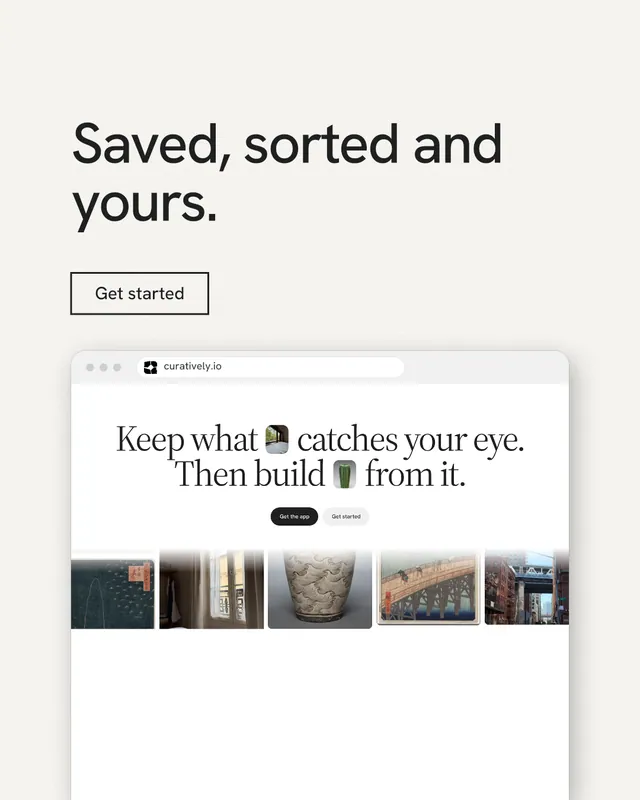 Instagram portrait post for Curatively: "Saved, sorted and yours." Editorial style, browser layout, light palette in white, grey.