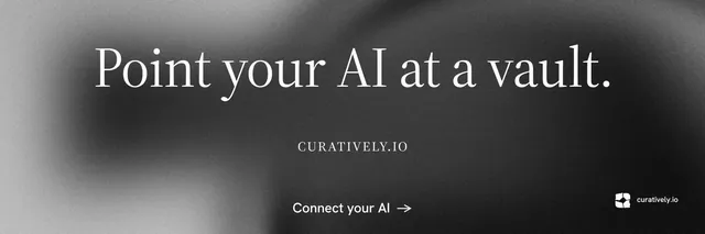 X header for Curatively: "Point your AI at a vault." Minimal luxury style, smallcaps layout, dark palette in grey, black.