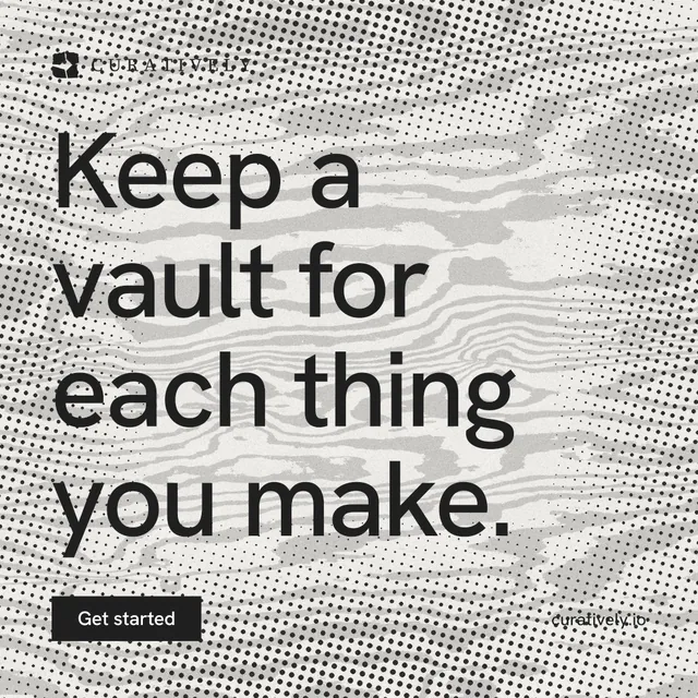 Instagram post for Curatively: "Keep a vault for each thing you make." Swiss style, poster layout, light palette in grey, white.