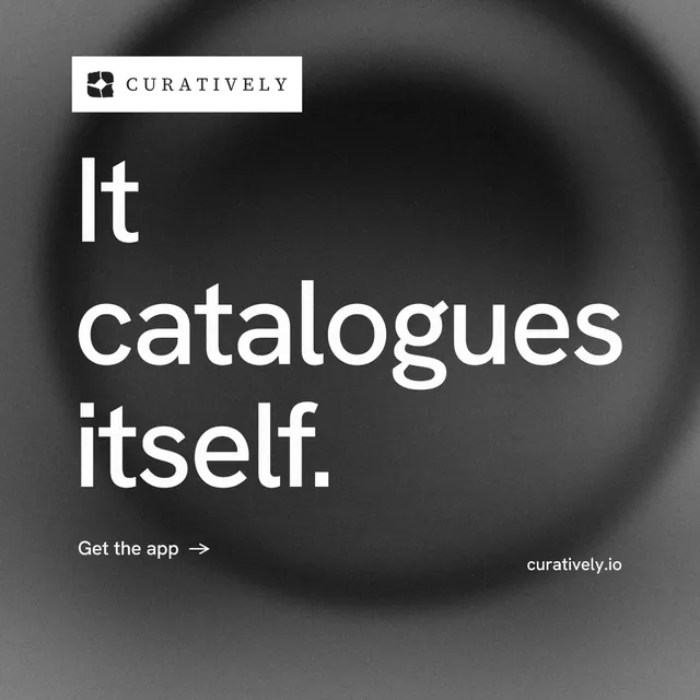 Instagram post for Curatively: "It catalogues itself." Minimal luxury style, poster layout, dark palette in grey, black.
