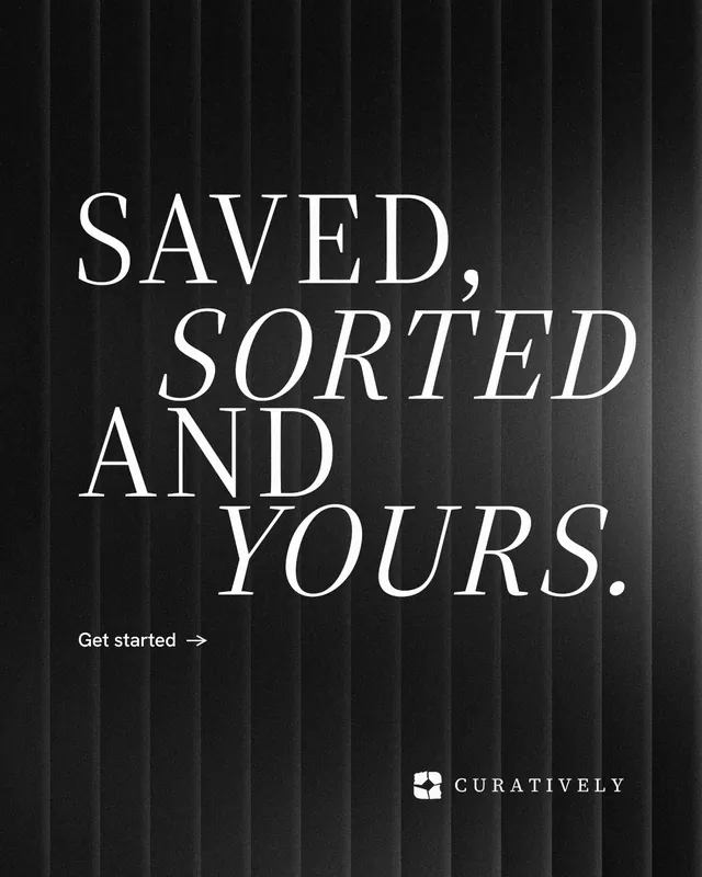 Instagram portrait post for Curatively: "Saved, sorted and yours." Minimal luxury style, stacked layout, dark palette in black, grey.