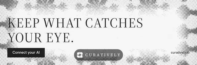 X header for Curatively: "Keep what catches your eye." Split block style, poster layout, light palette in white, grey.