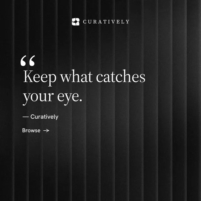 Instagram post for Curatively: "Keep what catches your eye." Minimal luxury style, quote layout, dark palette in black, grey.