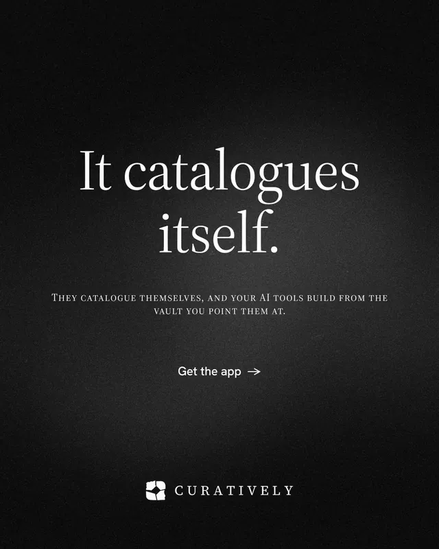 Instagram portrait post for Curatively: "It catalogues itself." Minimal luxury style, smallcaps layout, dark palette in black.