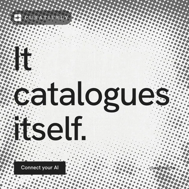 Instagram post for Curatively: "It catalogues itself." Swiss style, poster layout, light palette in grey, white.