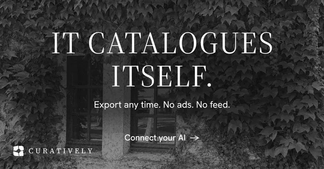 Social ad for Curatively: "It catalogues itself." Minimal luxury style, centred layout, dark palette in black, grey.
