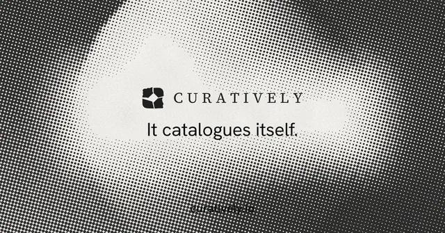 Social ad for Curatively: "It catalogues itself." Swiss style, end card layout, light palette in white, black, grey.