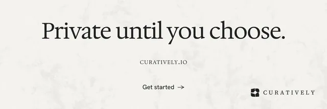 X header for Curatively: "Private until you choose." Editorial style, smallcaps layout, light palette in white.