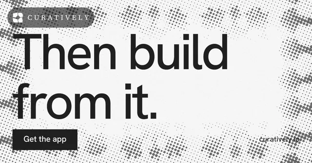 Social ad for Curatively: "Then build from it." Swiss style, poster layout, light palette in white, grey.