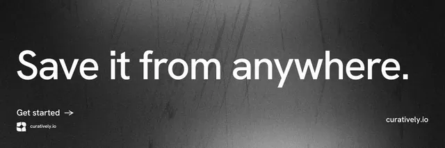 X header for Curatively: "Save it from anywhere." Minimal luxury style, poster layout, dark palette in grey, black.