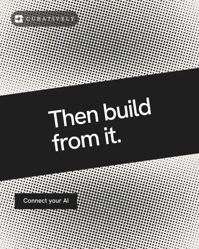 Instagram portrait post for Curatively: "Then build from it." Swiss style, diagonal layout, light palette in grey, black.