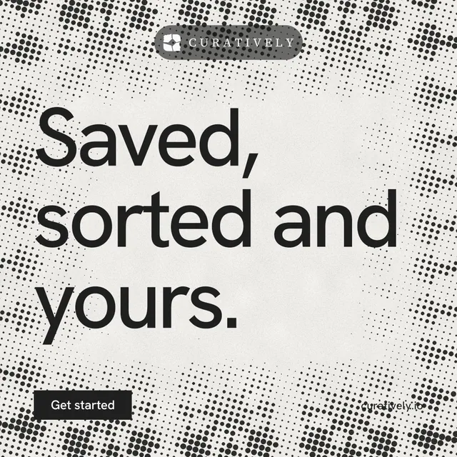 Instagram post for Curatively: "Saved, sorted and yours." Swiss style, poster layout, light palette in grey, white.
