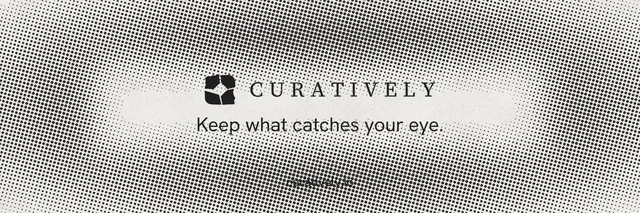 X header for Curatively: "Keep what catches your eye." Swiss style, end card layout, light palette in grey, white.