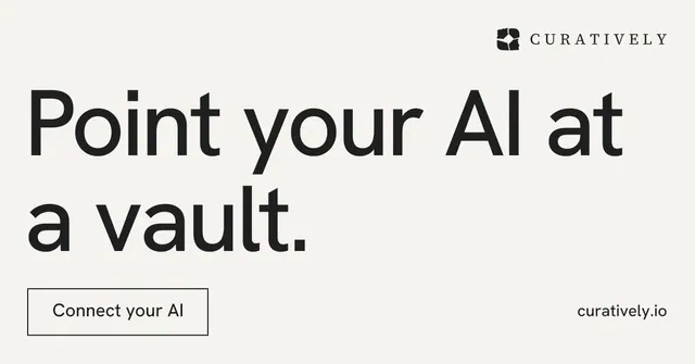 Social ad for Curatively: "Point your AI at a vault." Editorial style, poster layout, light palette in white, grey.