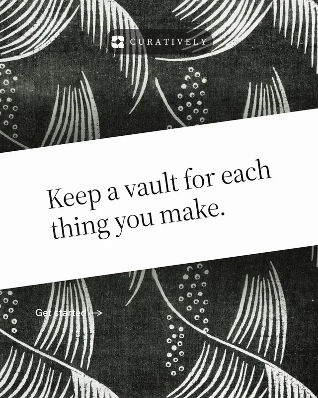 Instagram portrait post for Curatively: "Keep a vault for each thing you make." Minimal luxury style, diagonal layout, light palette in black, white, grey.