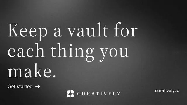 Landscape graphic for Curatively: "Keep a vault for each thing you make." Minimal luxury style, poster layout, dark palette in black, grey.