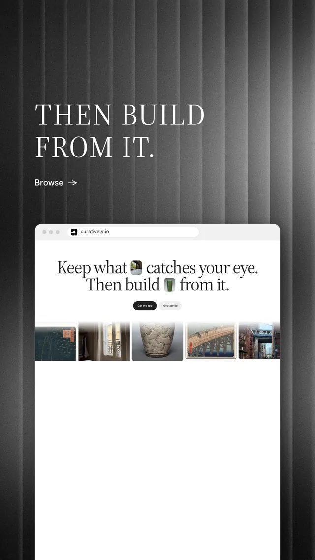 Instagram story for Curatively: "Then build from it." Minimal luxury style, browser layout, light palette in white, grey, black.