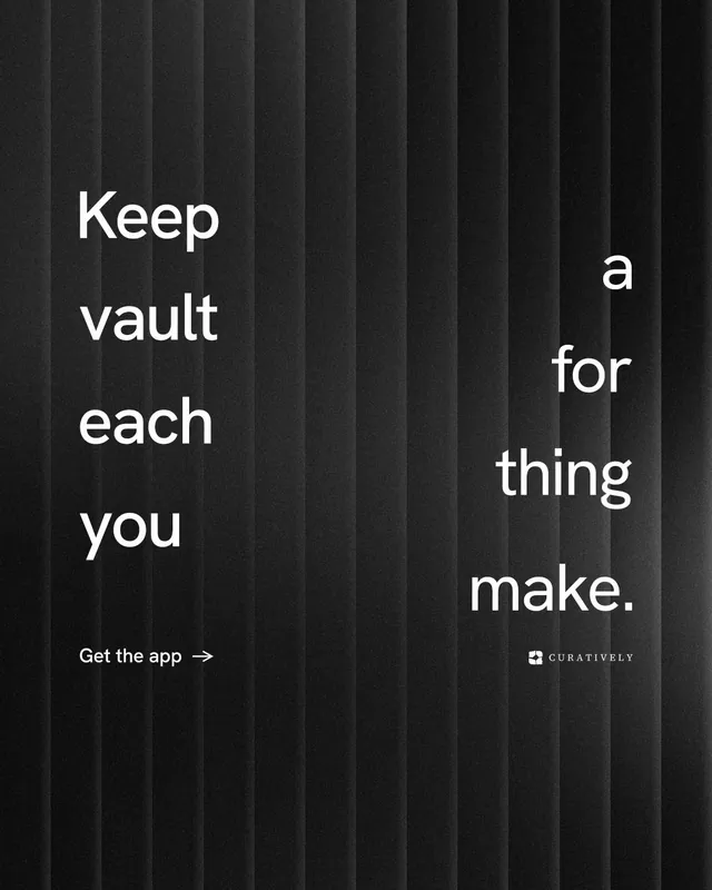 Instagram portrait post for Curatively: "Keep a vault for each thing you make." Minimal luxury style, stacked layout, dark palette in black, grey.