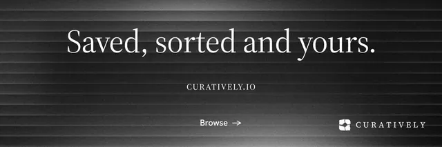 X header for Curatively: "Saved, sorted and yours." Minimal luxury style, smallcaps layout, dark palette in black, grey.