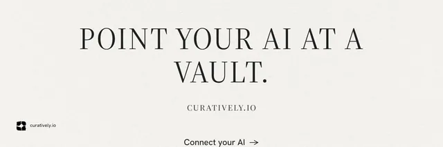X header for Curatively: "Point your AI at a vault." Editorial style, smallcaps layout, light palette in white.