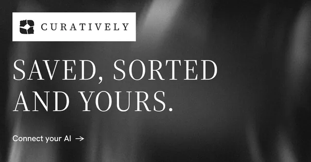 Social ad for Curatively: "Saved, sorted and yours." Minimal luxury style, announce layout, dark palette in grey, black.