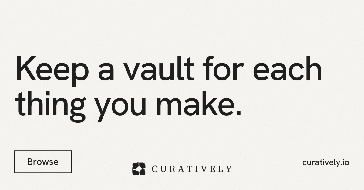 Social ad for Curatively: "Keep a vault for each thing you make." Editorial style, poster layout, light palette in white, grey.