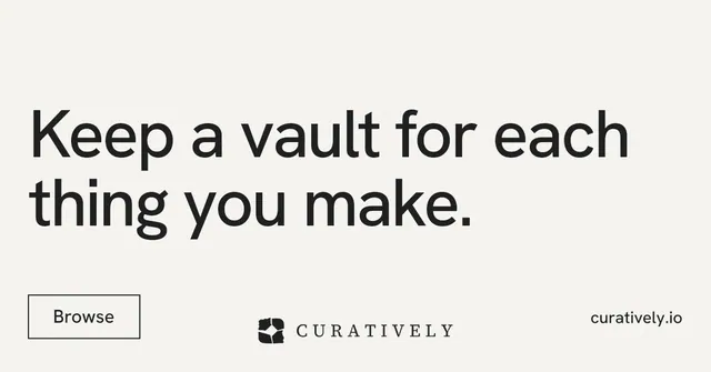 Social ad for Curatively: "Keep a vault for each thing you make." Editorial style, poster layout, light palette in white, grey.