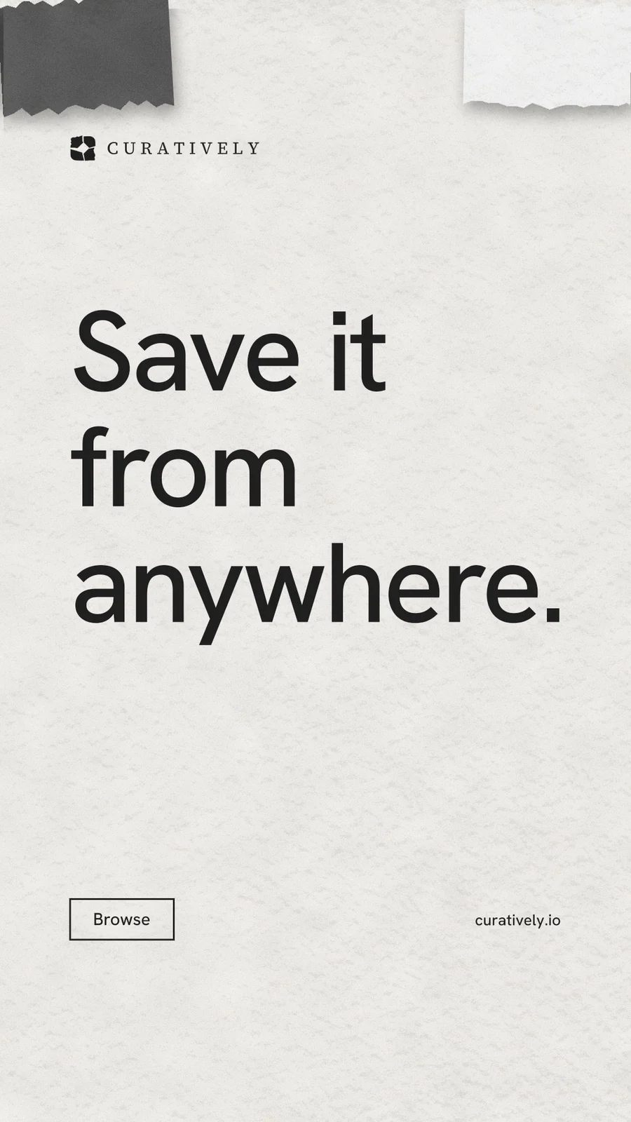 Instagram story for Curatively: "Save it from anywhere." Editorial style, poster layout, light palette in white, grey.