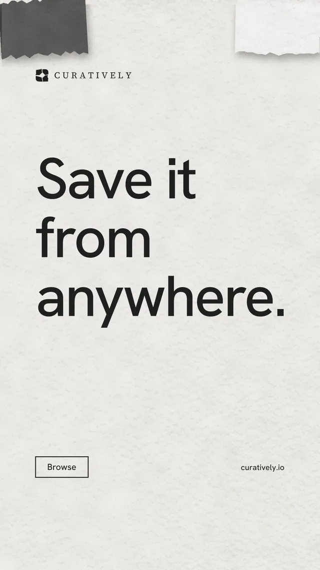 Instagram story for Curatively: "Save it from anywhere." Editorial style, poster layout, light palette in white, grey.