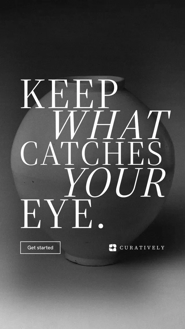 Instagram story for Curatively: "Keep what catches your eye." Editorial style, stacked layout, dark palette in grey, black.