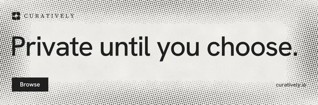 X header for Curatively: "Private until you choose." Retro print style, poster layout, light palette in white, grey.