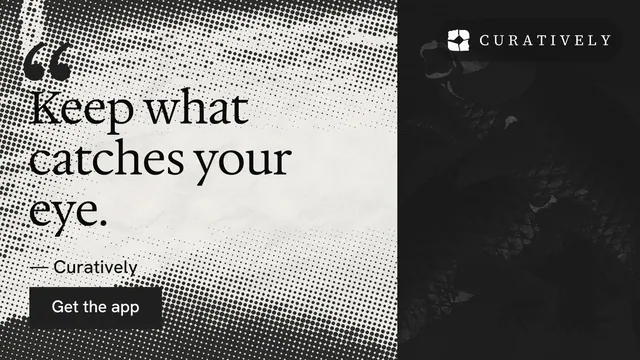 Landscape graphic for Curatively: "Saved, sorted and yours." Retro print style, quote layout, light palette in white, black, grey.