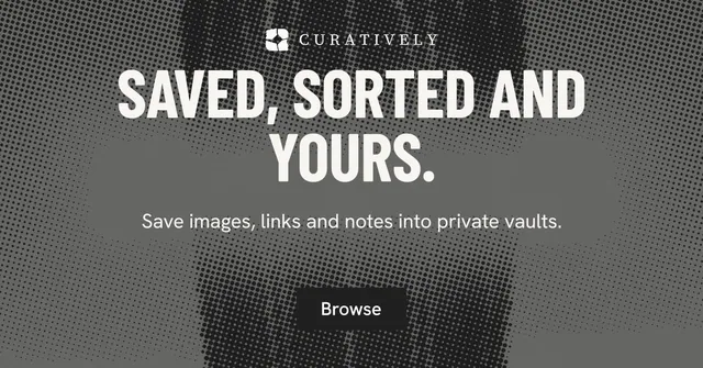 Social ad for Curatively: "Saved, sorted and yours." Retro print style, centred layout, dark palette in grey, black.