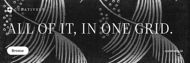 X header for Curatively: "All of it, in one grid." Photo poster style, poster layout, dark palette in black, grey.