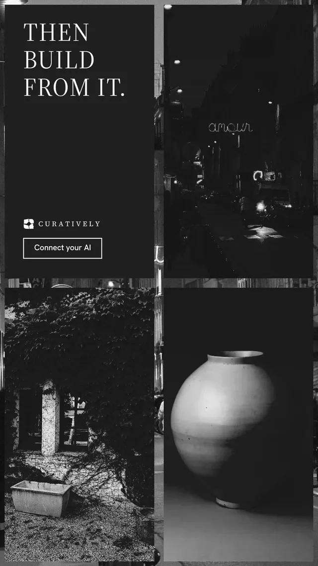 Instagram story for Curatively: "Then build from it." Editorial style, collage layout, dark palette in black, grey.