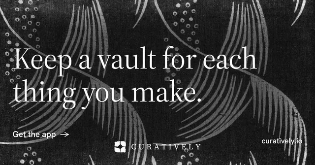 Social ad for Curatively: "Keep a vault for each thing you make." Minimal luxury style, poster layout, dark palette in black, grey.