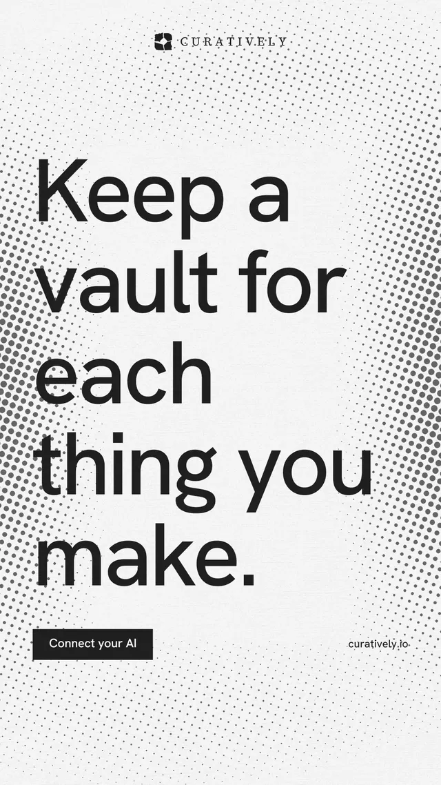 Instagram story for Curatively: "Keep a vault for each thing you make." Swiss style, poster layout, light palette in white, grey.