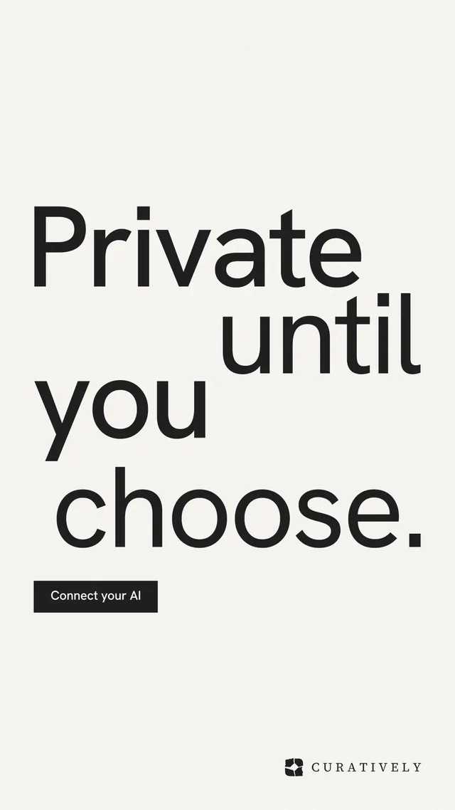 Instagram story for Curatively: "Private until you choose." Swiss style, stacked layout, light palette in white, grey.