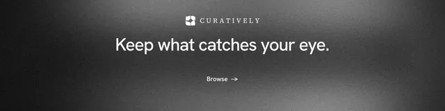 LinkedIn banner for Curatively: "Keep what catches your eye." Minimal luxury style, centred layout, dark palette in black, grey.