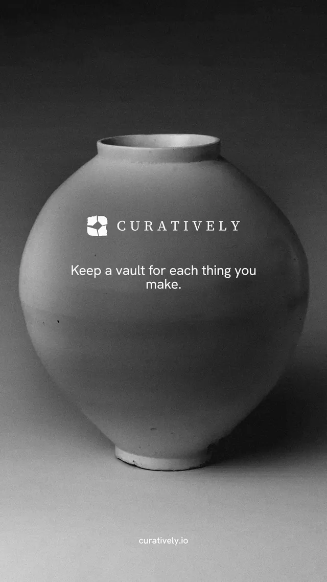 Instagram story for Curatively: "Keep a vault for each thing you make." Editorial style, end card layout, dark palette in grey, black.