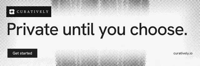 X header for Curatively: "Private until you choose." Swiss style, poster layout, light palette in white, grey.