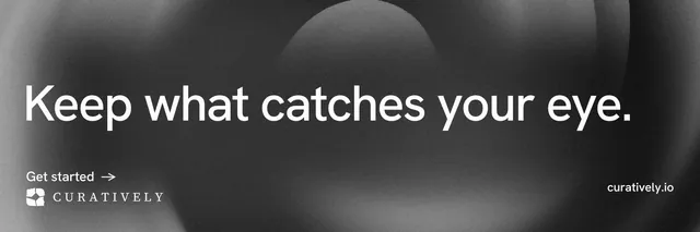 X header for Curatively: "Keep what catches your eye." Minimal luxury style, poster layout, dark palette in grey, black.