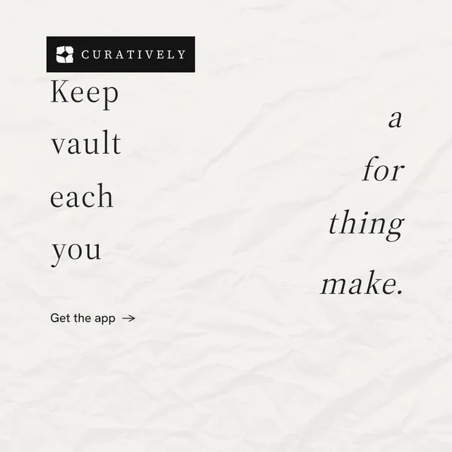 Instagram post for Curatively: "Keep a vault for each thing you make." Minimal luxury style, stacked layout, light palette in white, grey.