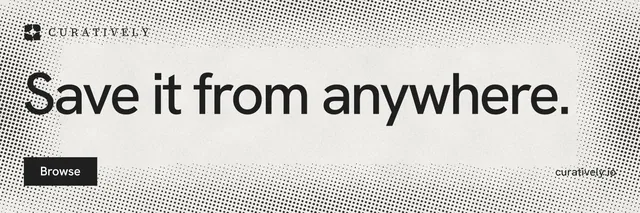 X header for Curatively: "Save it from anywhere." Swiss style, poster layout, light palette in white, grey.