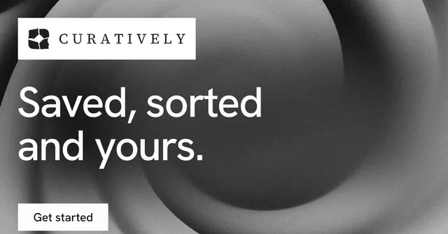 Social ad for Curatively: "Saved, sorted and yours." Swiss style, announce layout, dark palette in grey, black.