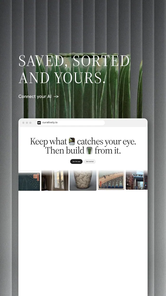 Instagram story for Curatively: "Saved, sorted and yours." Minimal luxury style, browser layout, light palette in white, grey.